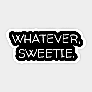 Whatever Sweetie Sticker